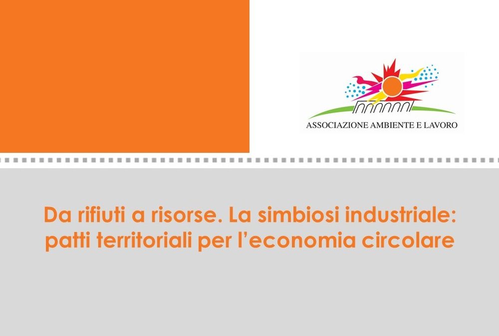 Disponibili gli atti del seminario “Da rifiuti a risorse. La simbiosi industriale: patti territoriali per l’economia circolare” di Bologna